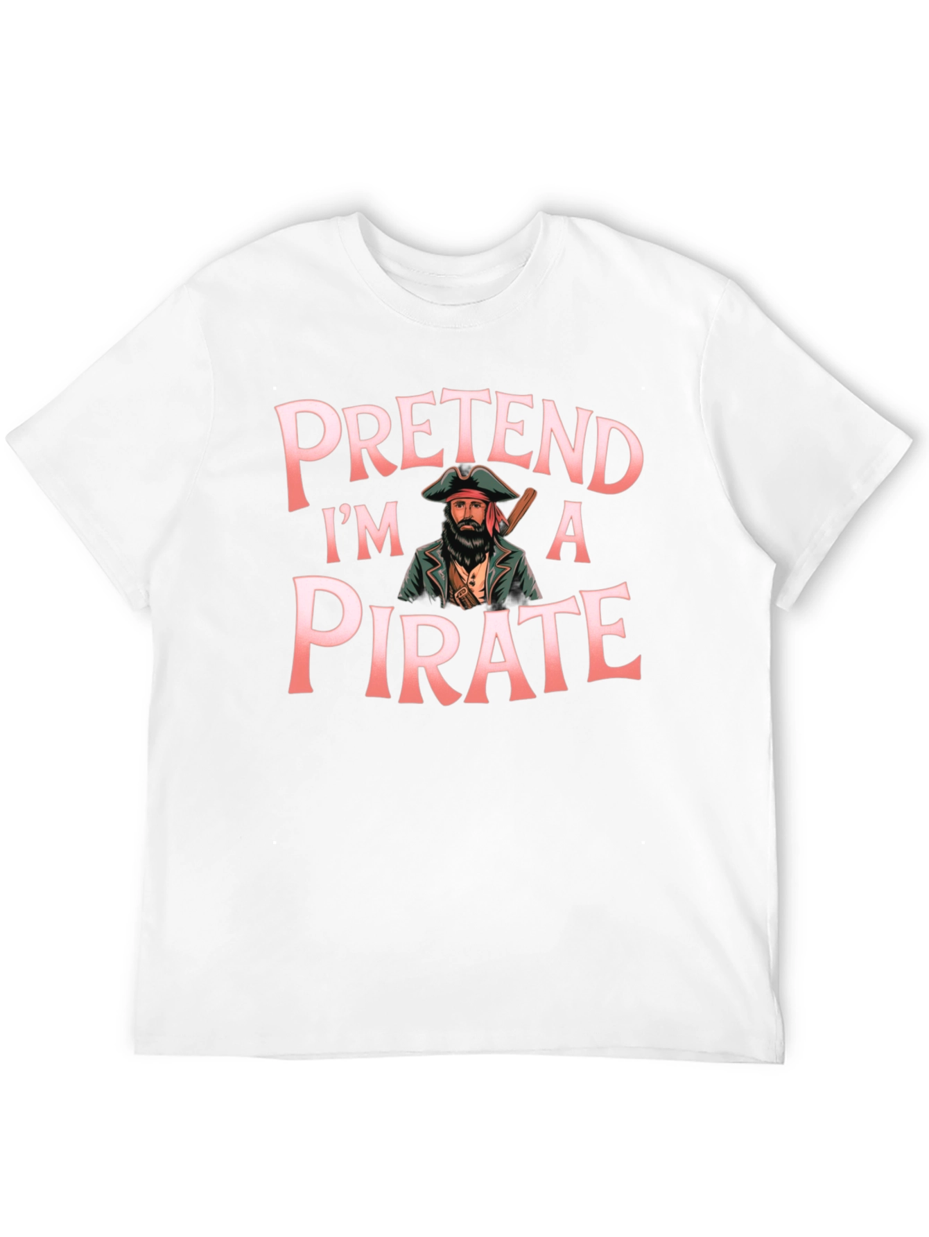 Pretend Im a Pirate Graphic T-Shirt