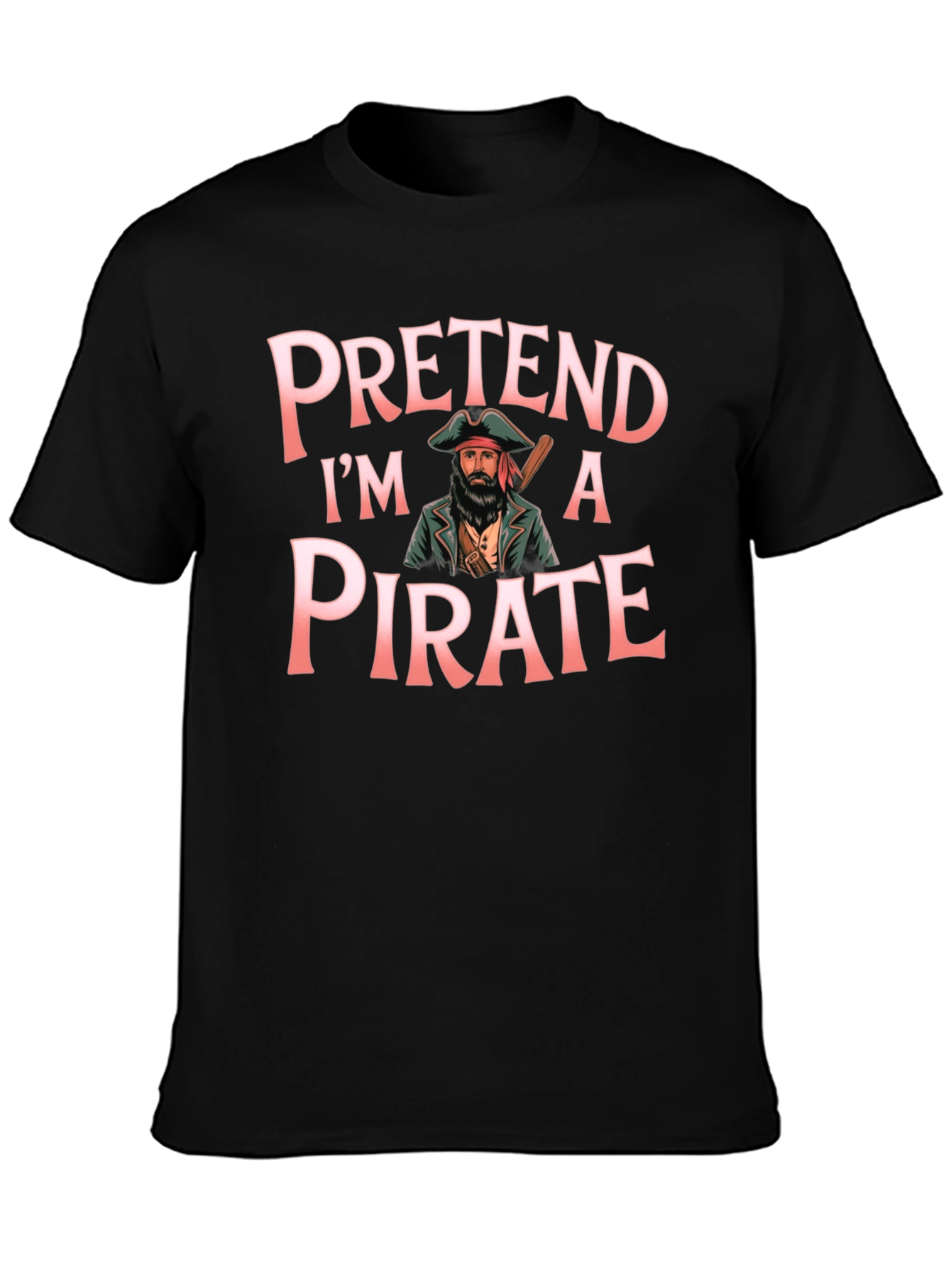 Pretend Im a Pirate Graphic T-Shirt