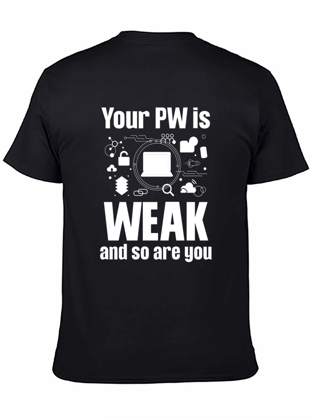 Your PW is Weak Funny T-Shirt