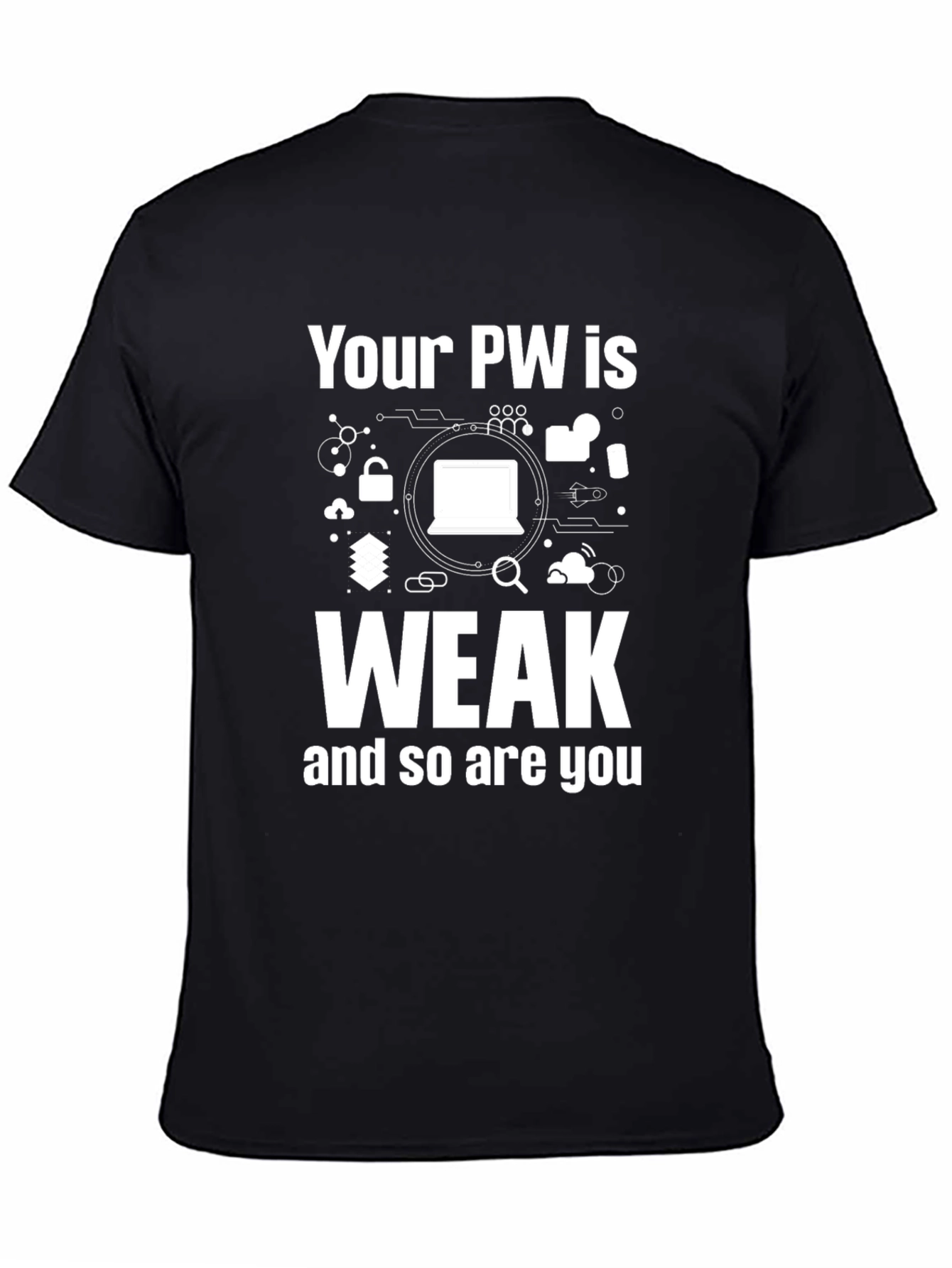 Your PW is Weak Funny T-Shirt