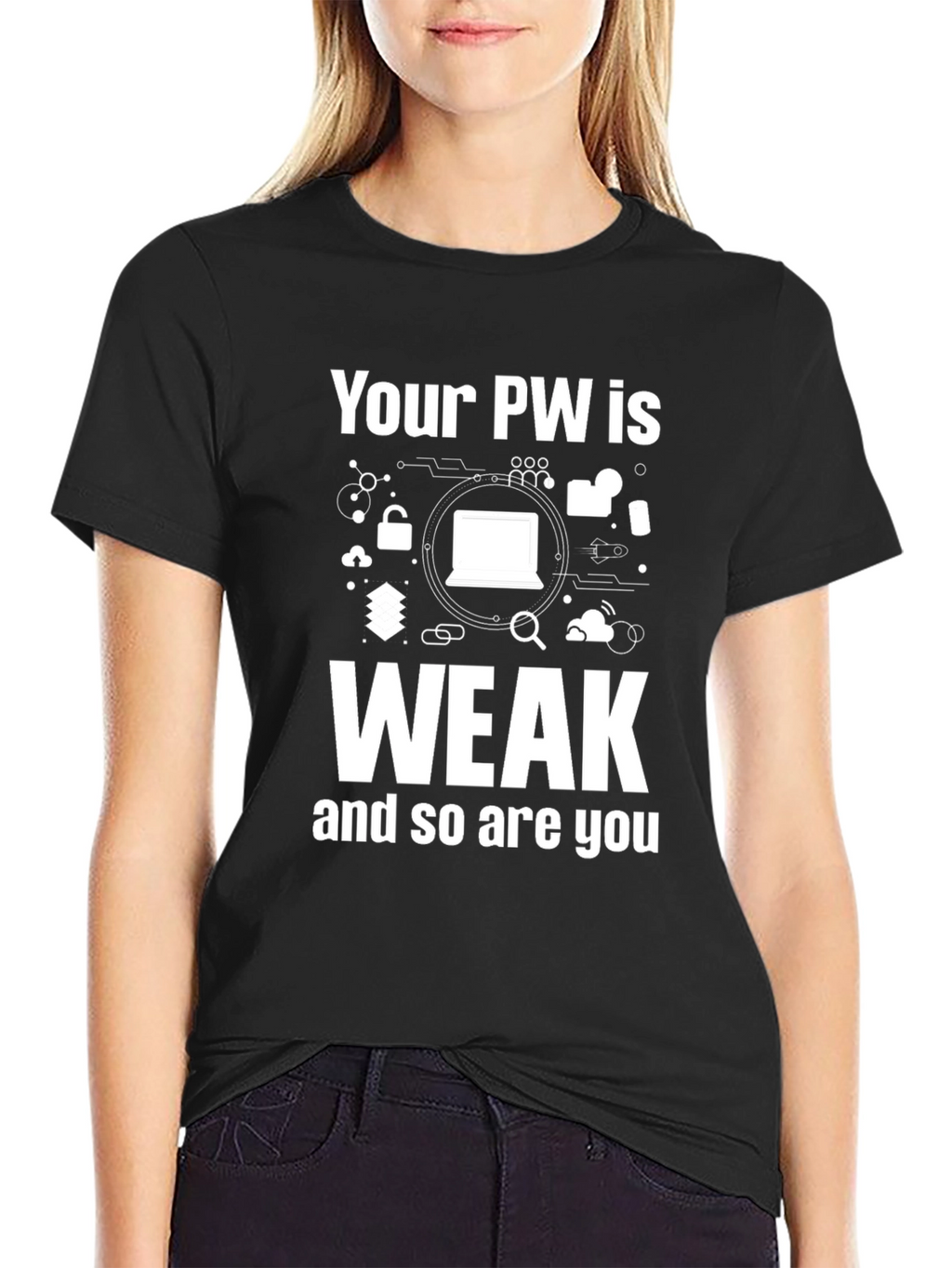 Your PW is Weak Funny T-Shirt