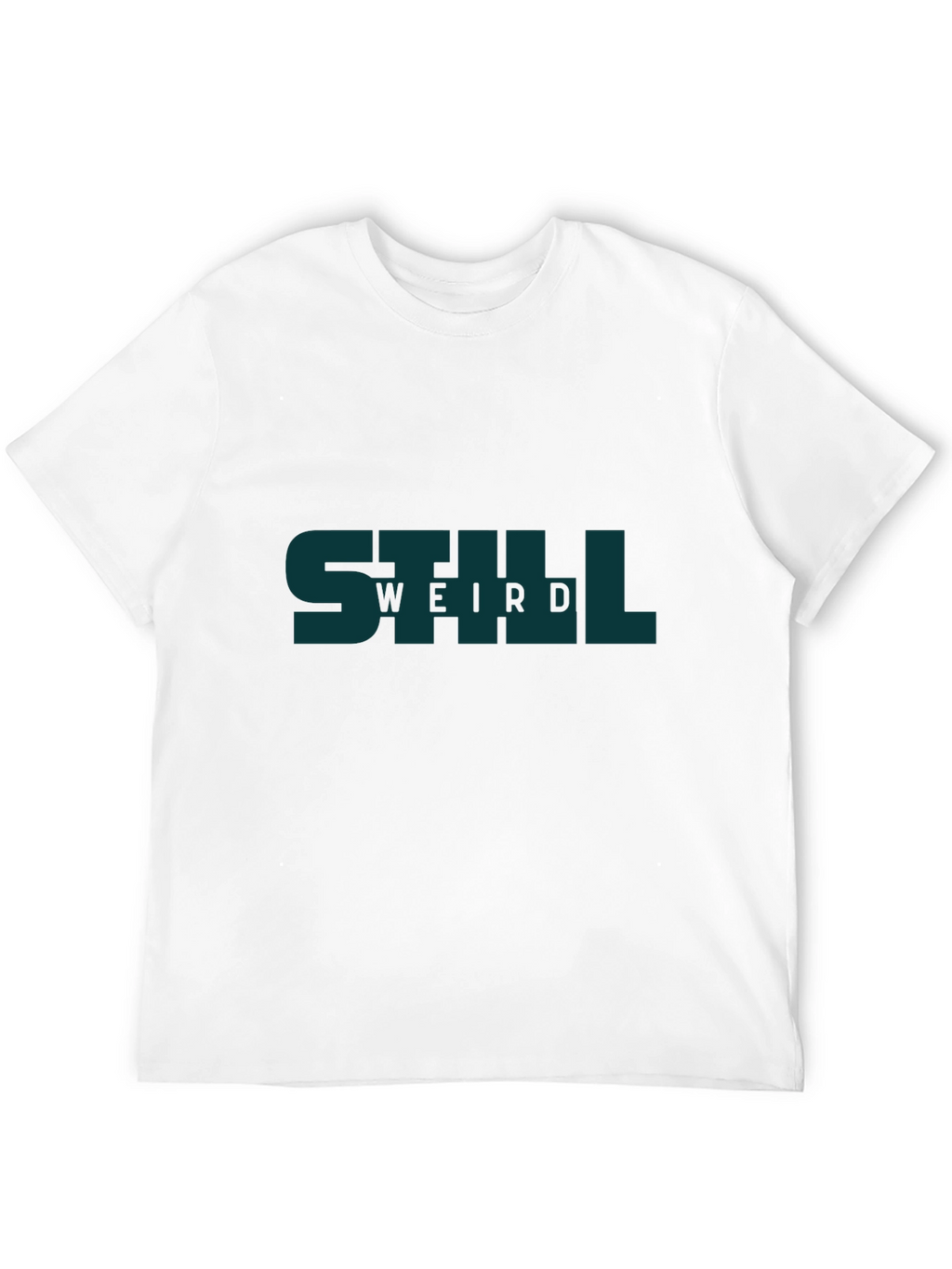 Still Weird Graphic T-Shirt - Everyday Casual Wear
