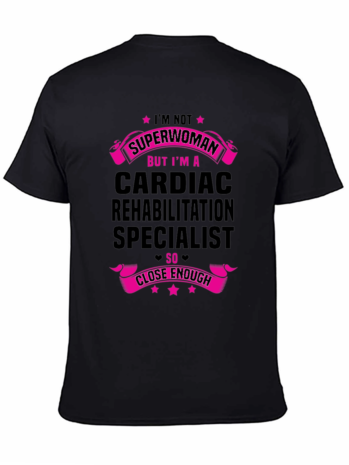 Cardiac Rehab Specialist T-Shirt - Superwoman Close Enough!