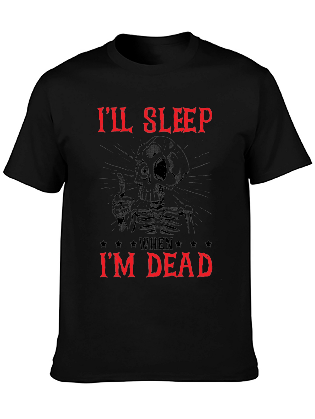 Ill Sleep When Im Dead Skeleton Graphic Tee