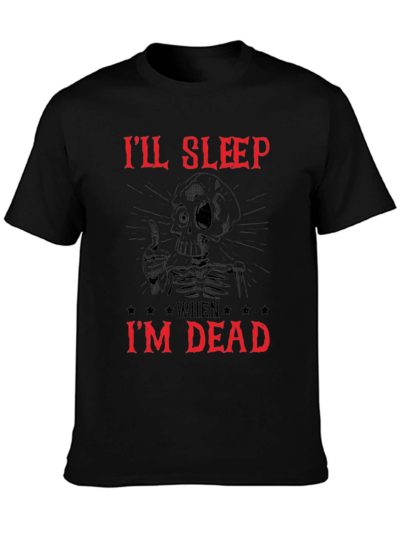 Ill Sleep When Im Dead Skeleton Graphic Tee