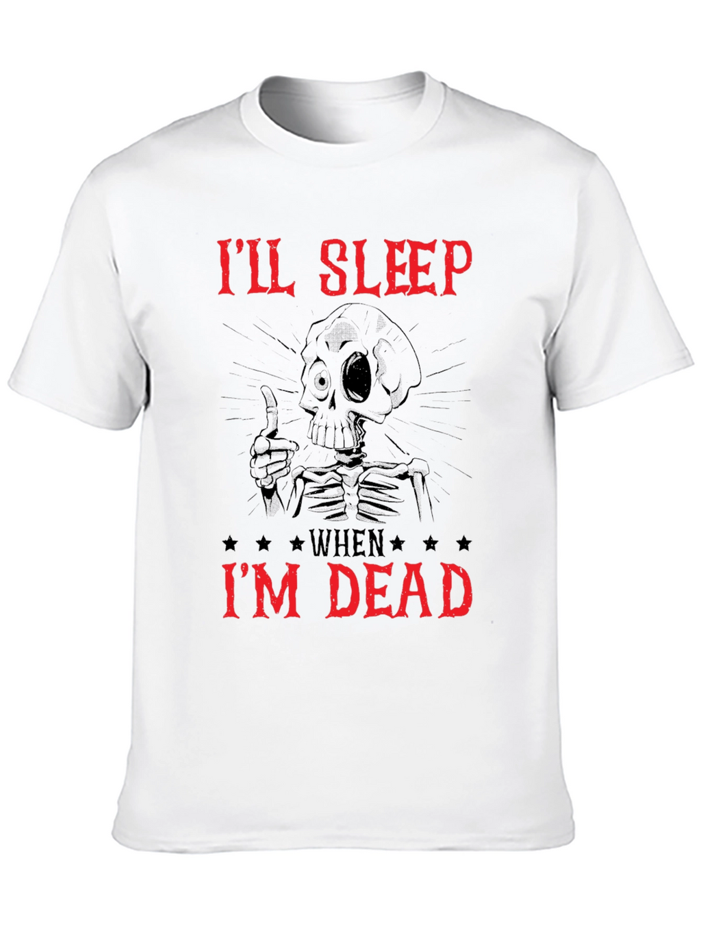Ill Sleep When Im Dead Skeleton Graphic Tee