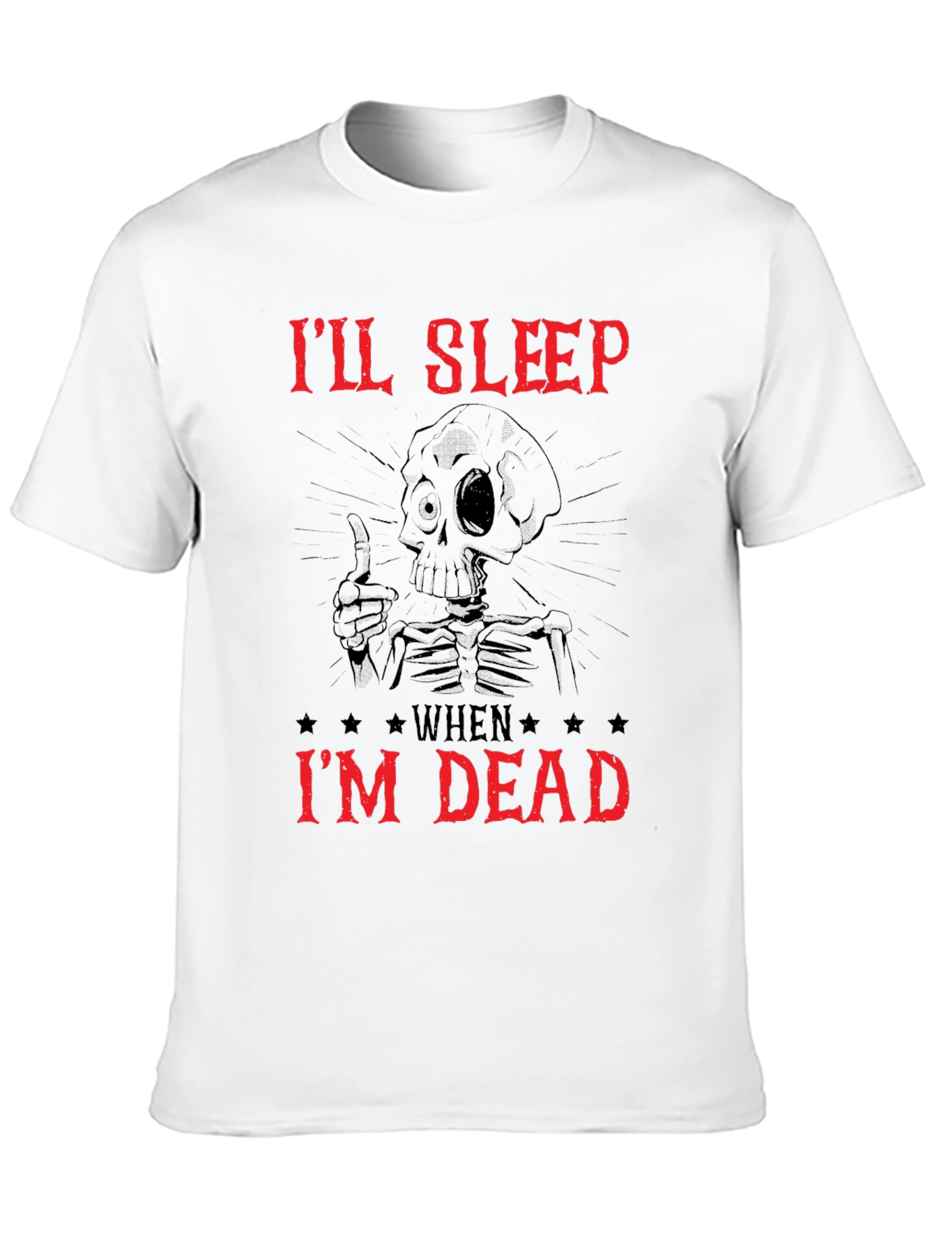 Ill Sleep When Im Dead Skeleton Graphic Tee