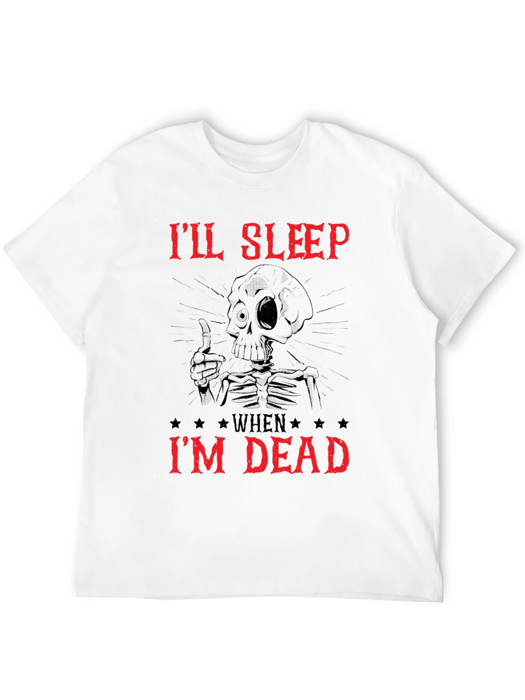 Ill Sleep When Im Dead Skeleton Graphic Tee