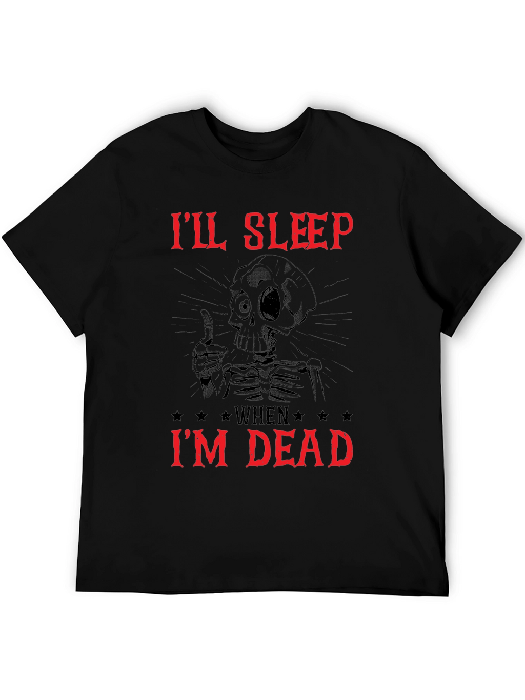 Ill Sleep When Im Dead Skeleton Graphic Tee