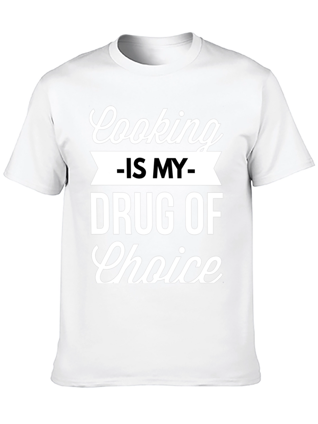 Cooking Is My Drug of Choice Graphic Tee