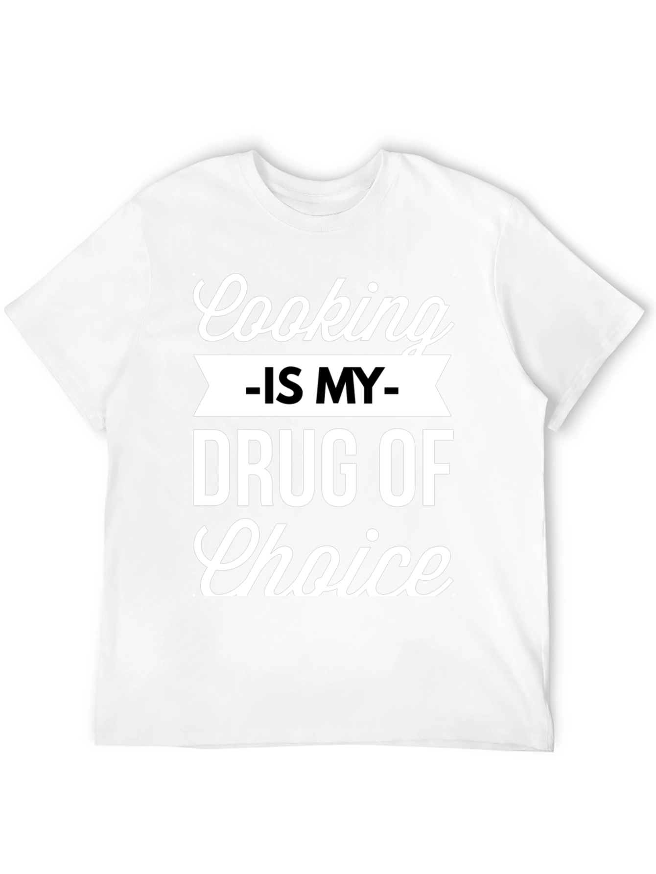 Cooking Is My Drug of Choice Graphic Tee