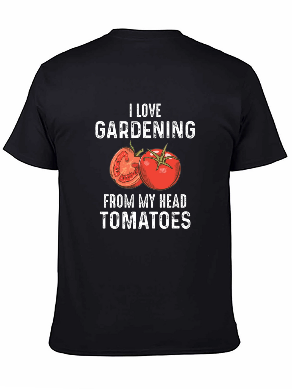 I Love Gardening From My Head Tomatoes T-Shirt