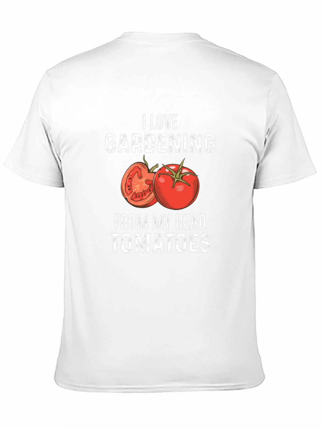 I Love Gardening From My Head Tomatoes T-Shirt