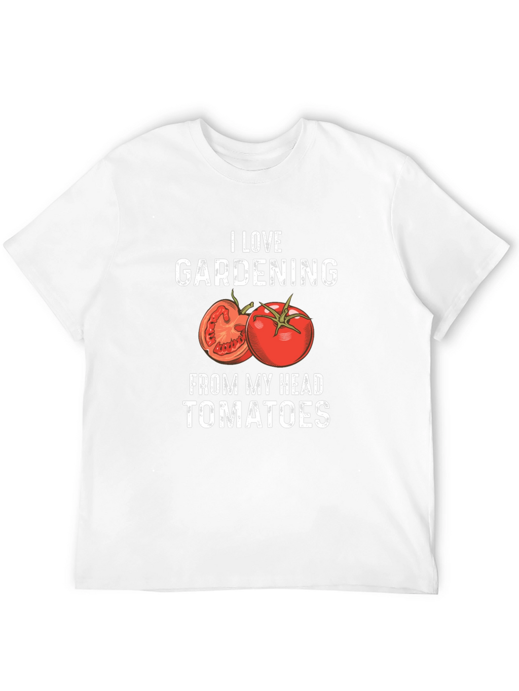 I Love Gardening From My Head Tomatoes T-Shirt
