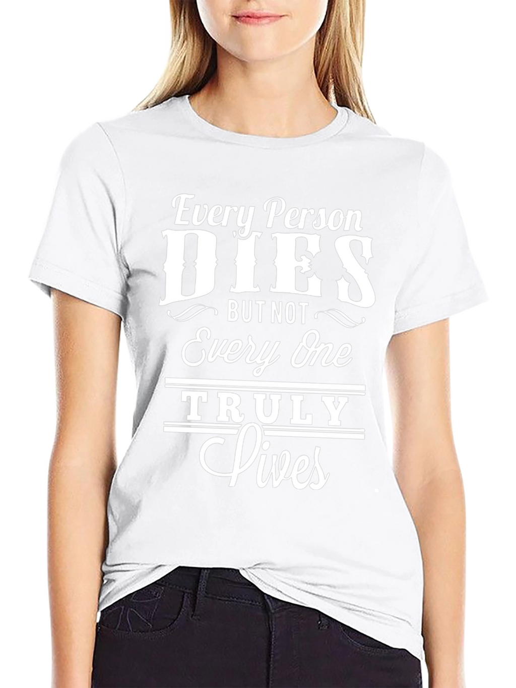 Inspirational Every Person Dies Graphic Tee