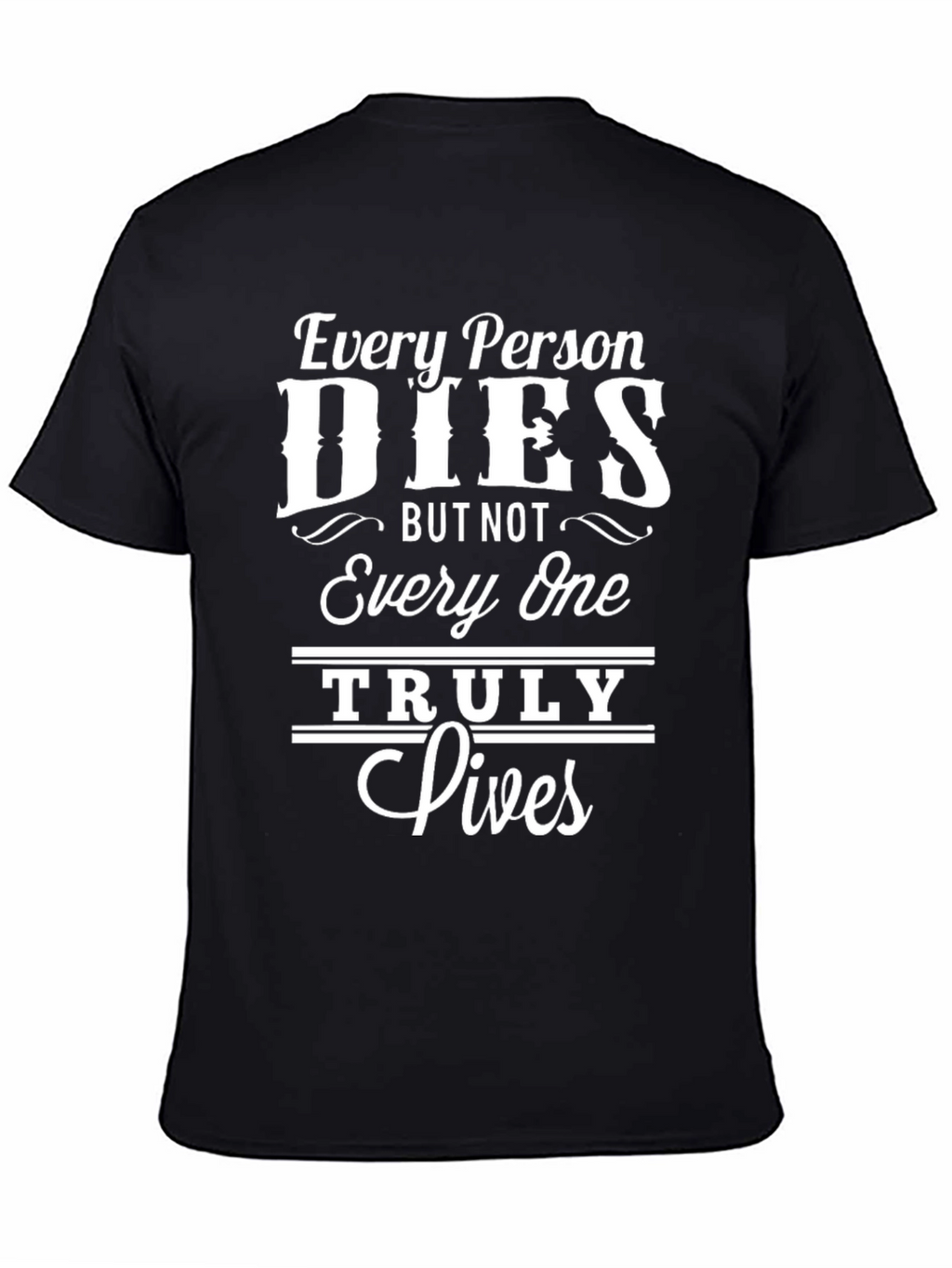 Inspirational Every Person Dies Graphic Tee