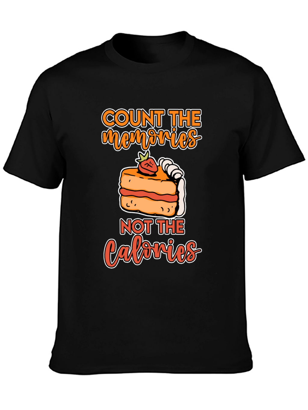 Count Memories Not Calories T-Shirt