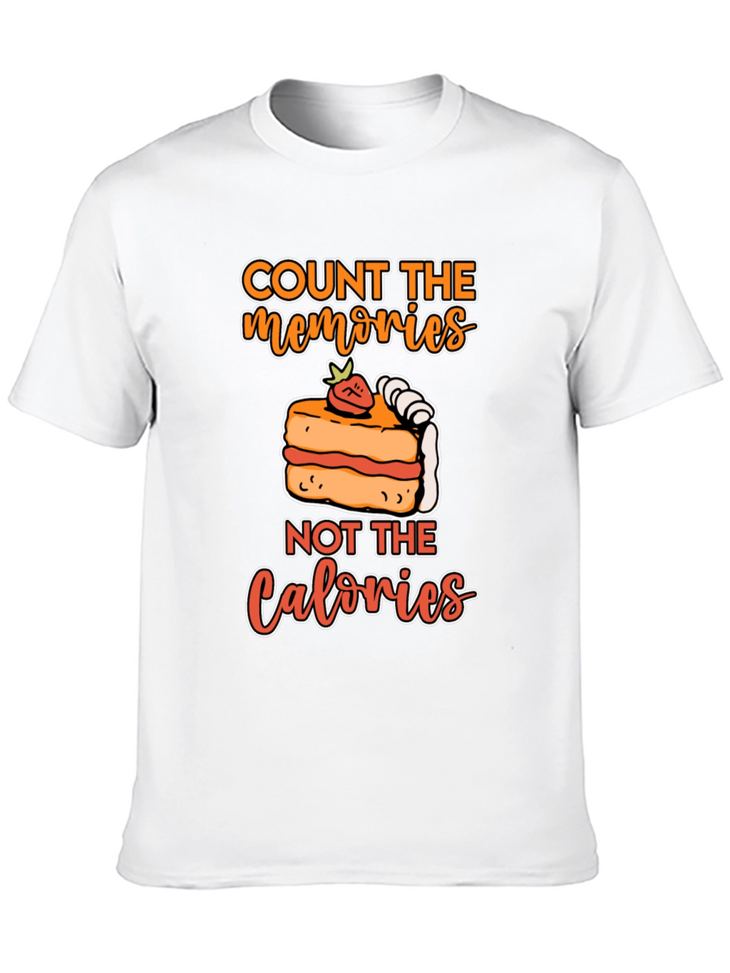 Count Memories Not Calories T-Shirt