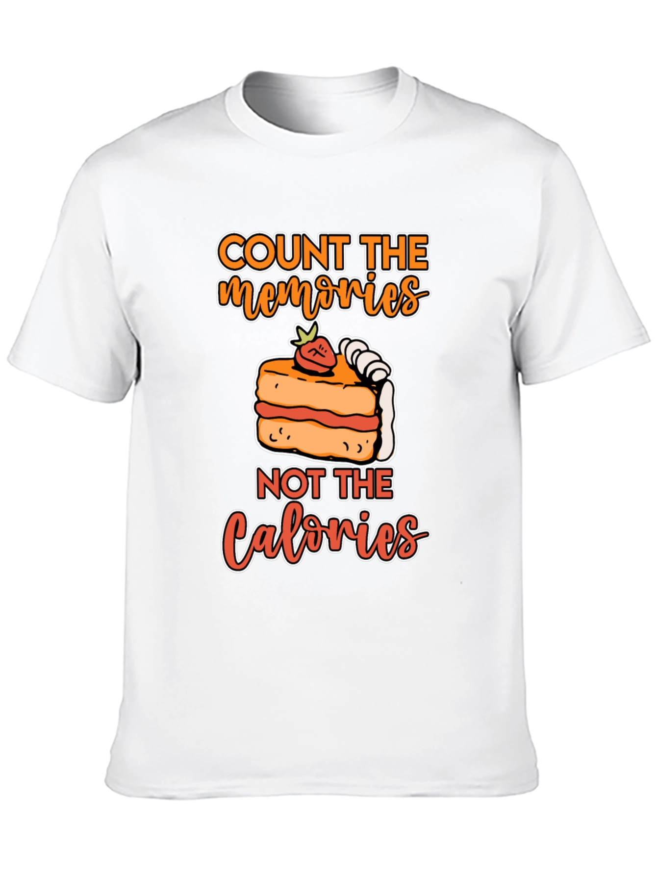 Count Memories Not Calories T-Shirt
