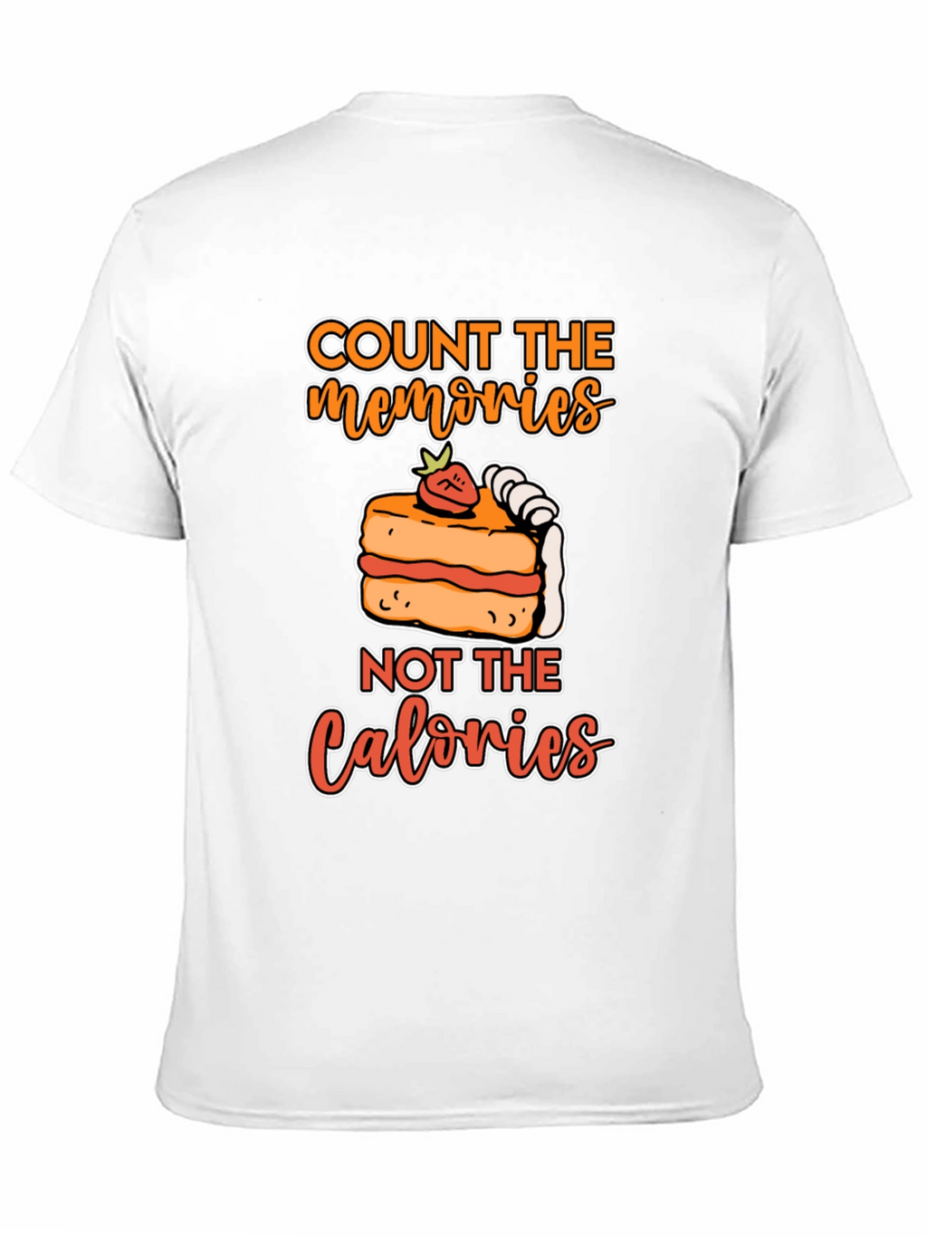 Count Memories Not Calories T-Shirt
