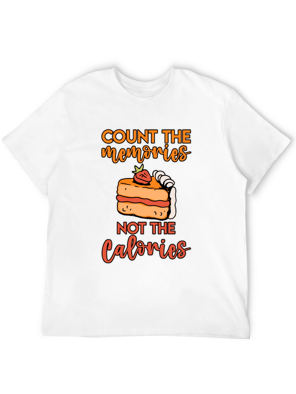 Count Memories Not Calories T-Shirt