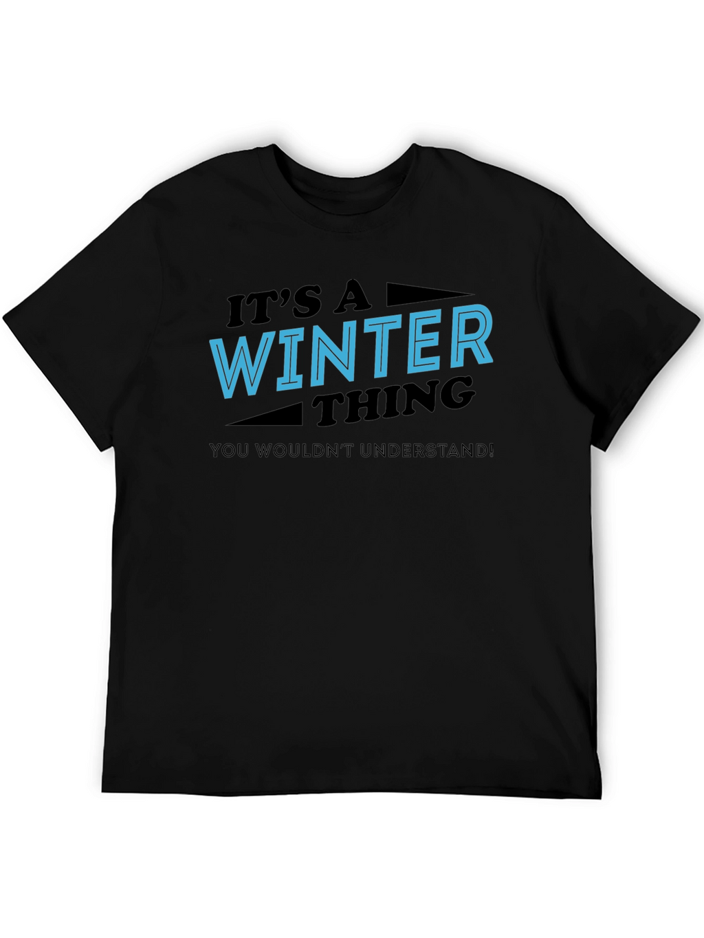 Winter Thing T-Shirt - You Wouldnt Understand Tee