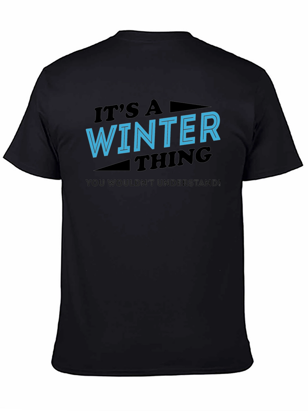 Winter Thing T-Shirt - You Wouldnt Understand Tee