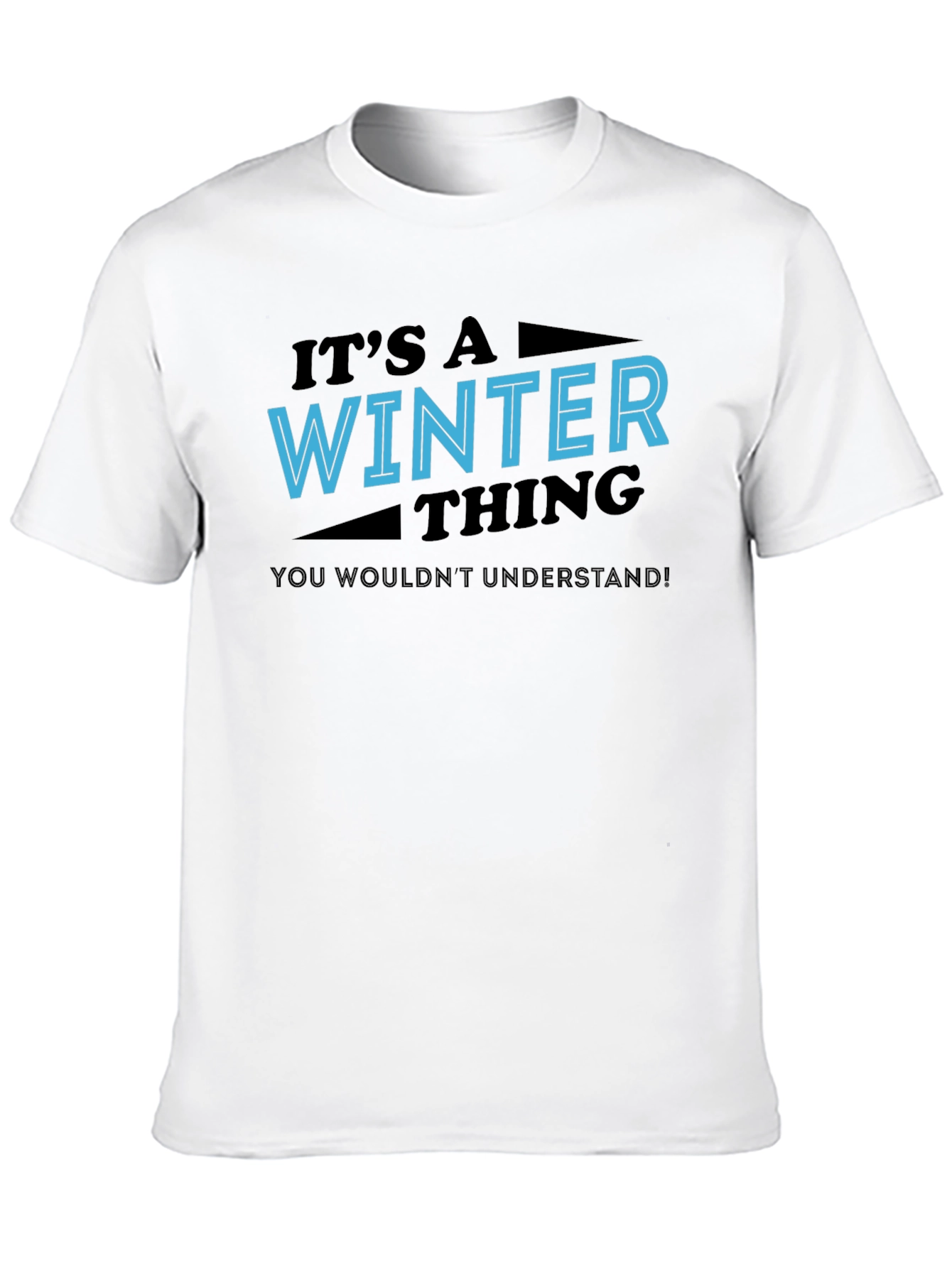 Winter Thing T-Shirt - You Wouldnt Understand Tee