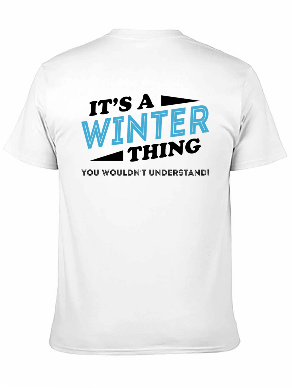 Winter Thing T-Shirt - You Wouldnt Understand Tee