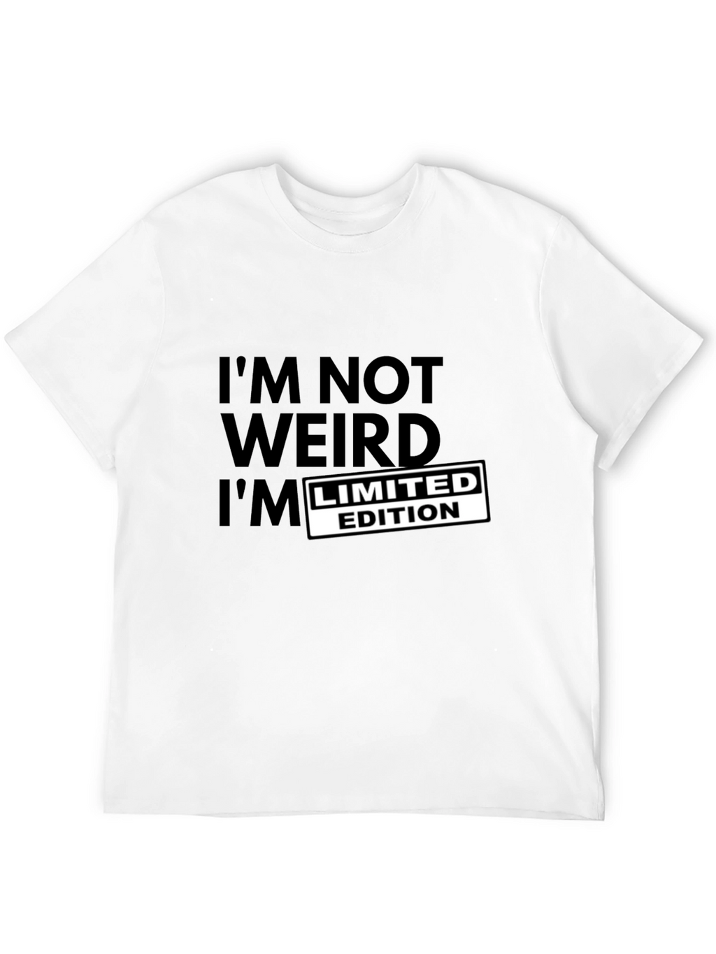 Im Not Weird Limited Edition T-Shirt