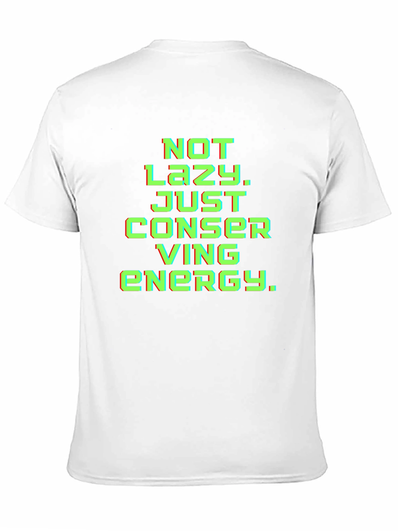 Not Lazy Conserving Energy Graphic Tee