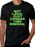 Not Lazy Conserving Energy Graphic Tee