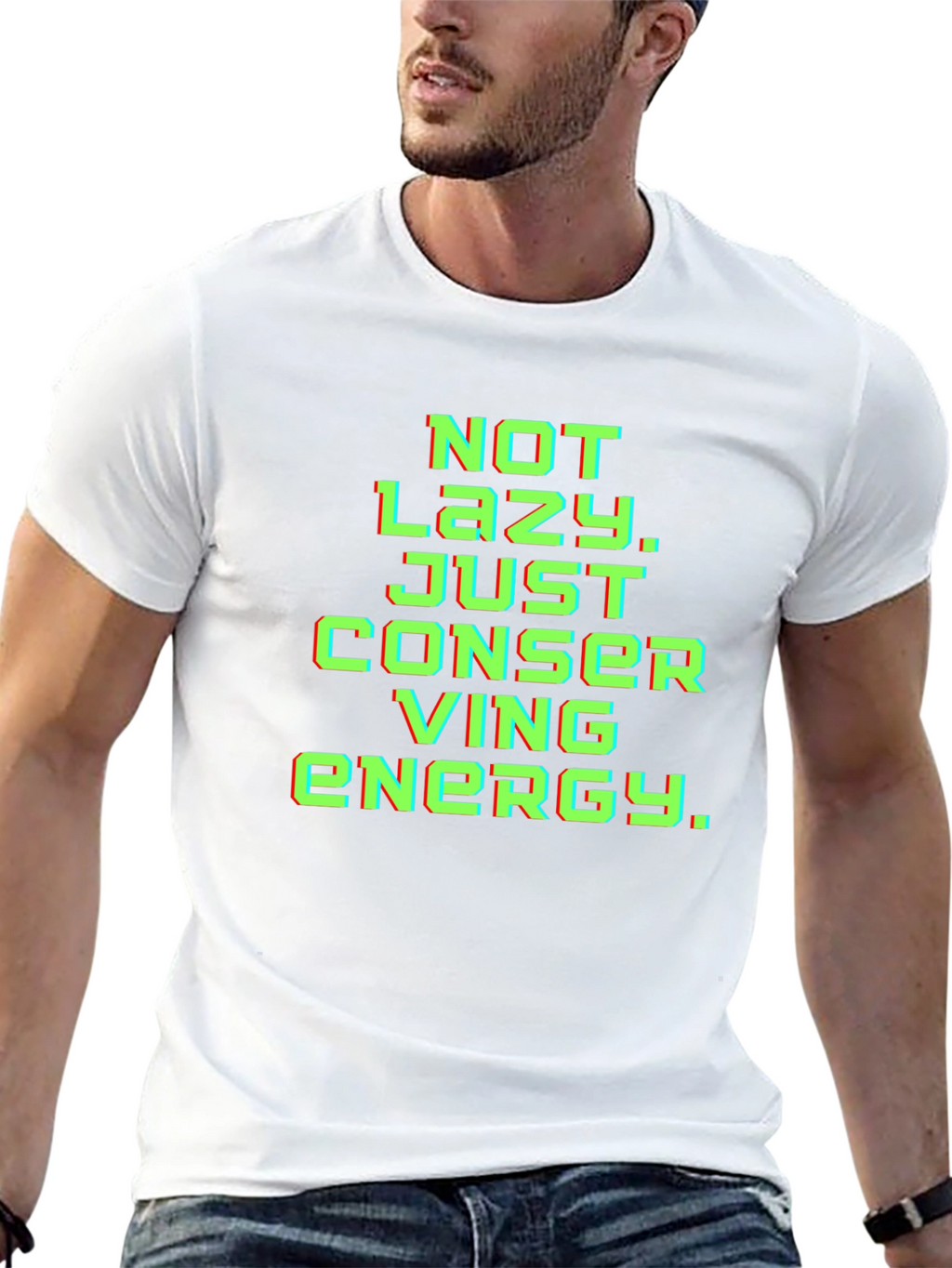 Not Lazy Conserving Energy Graphic Tee