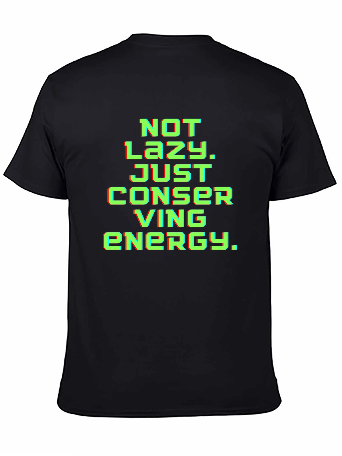 Not Lazy Conserving Energy Graphic Tee