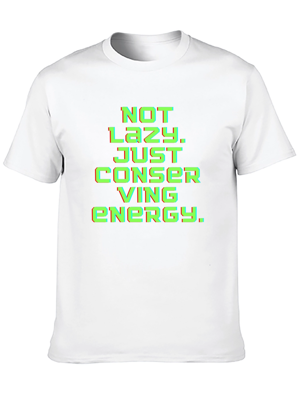 Not Lazy Conserving Energy Graphic Tee