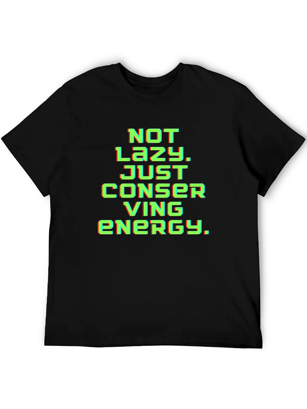 Not Lazy Conserving Energy Graphic Tee