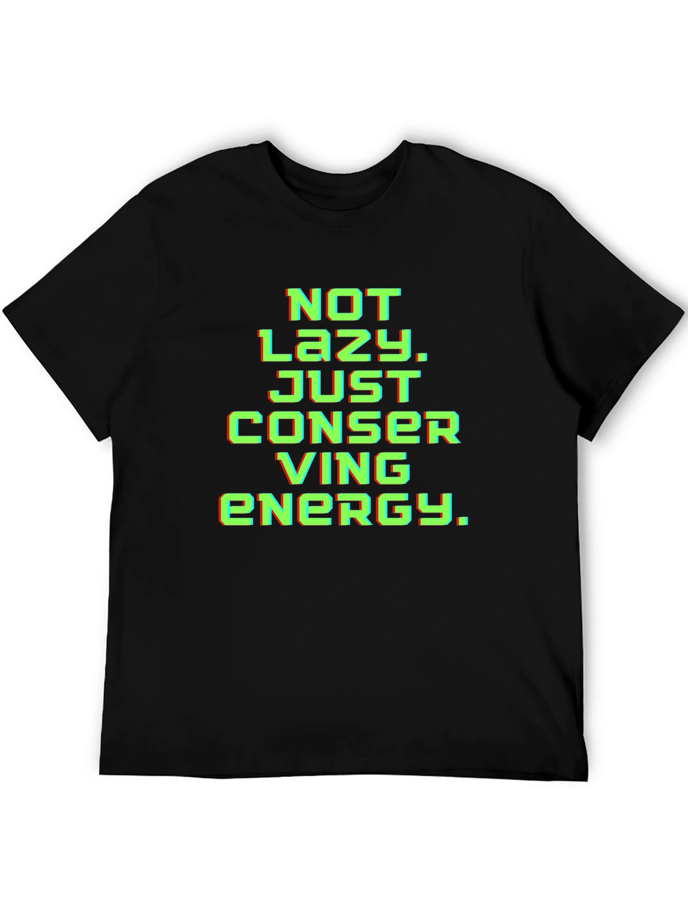 Not Lazy Conserving Energy Graphic Tee