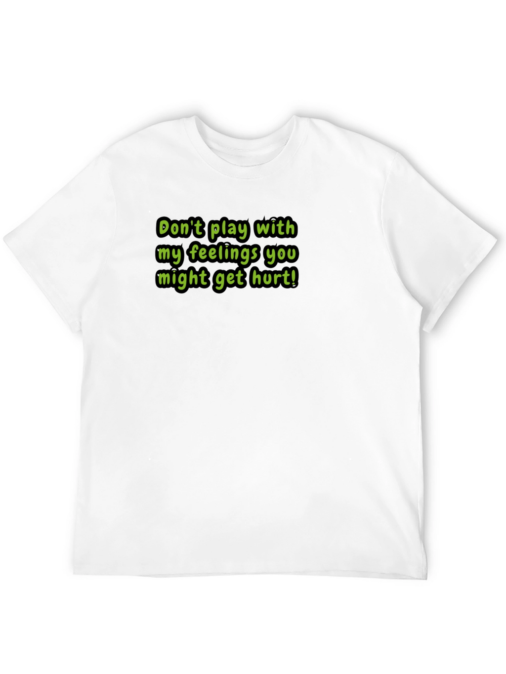 Warning T-Shirt: Dont Play With My Feelings!