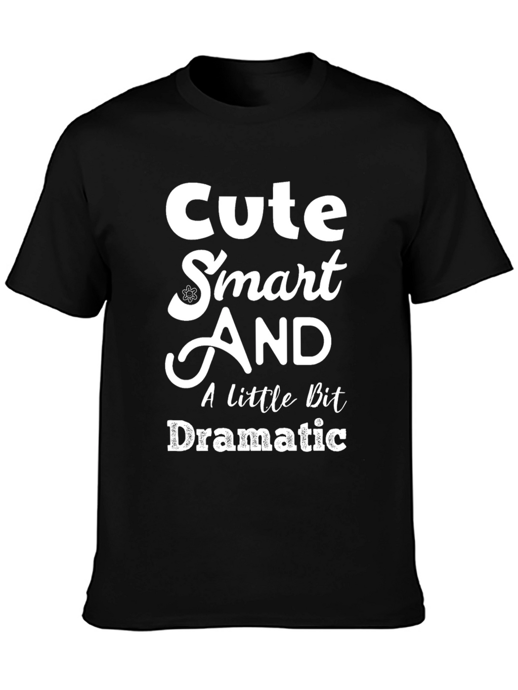 Cute Smart and Dramatic Graphic Tee