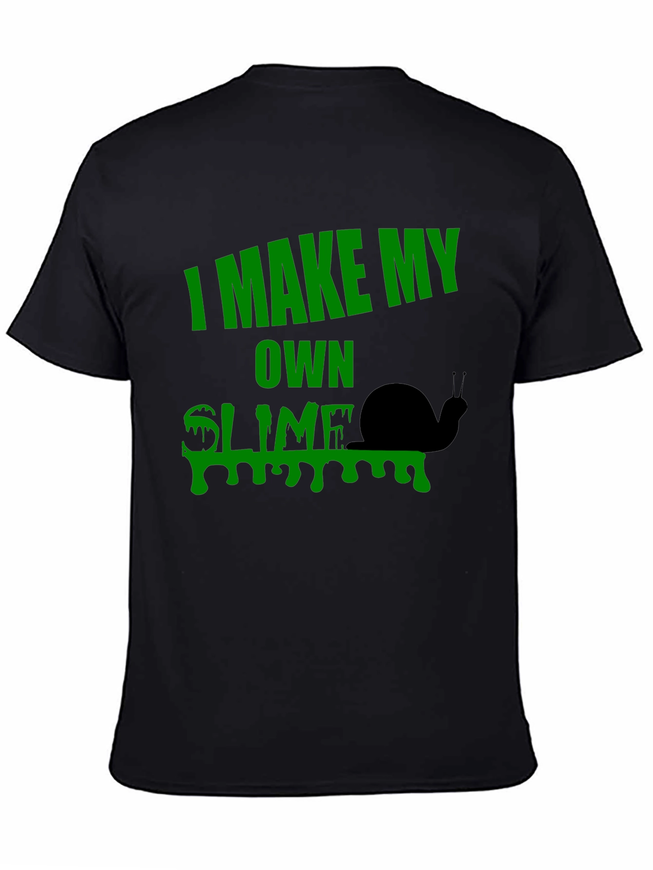 I Make My Own Slime T-Shirt