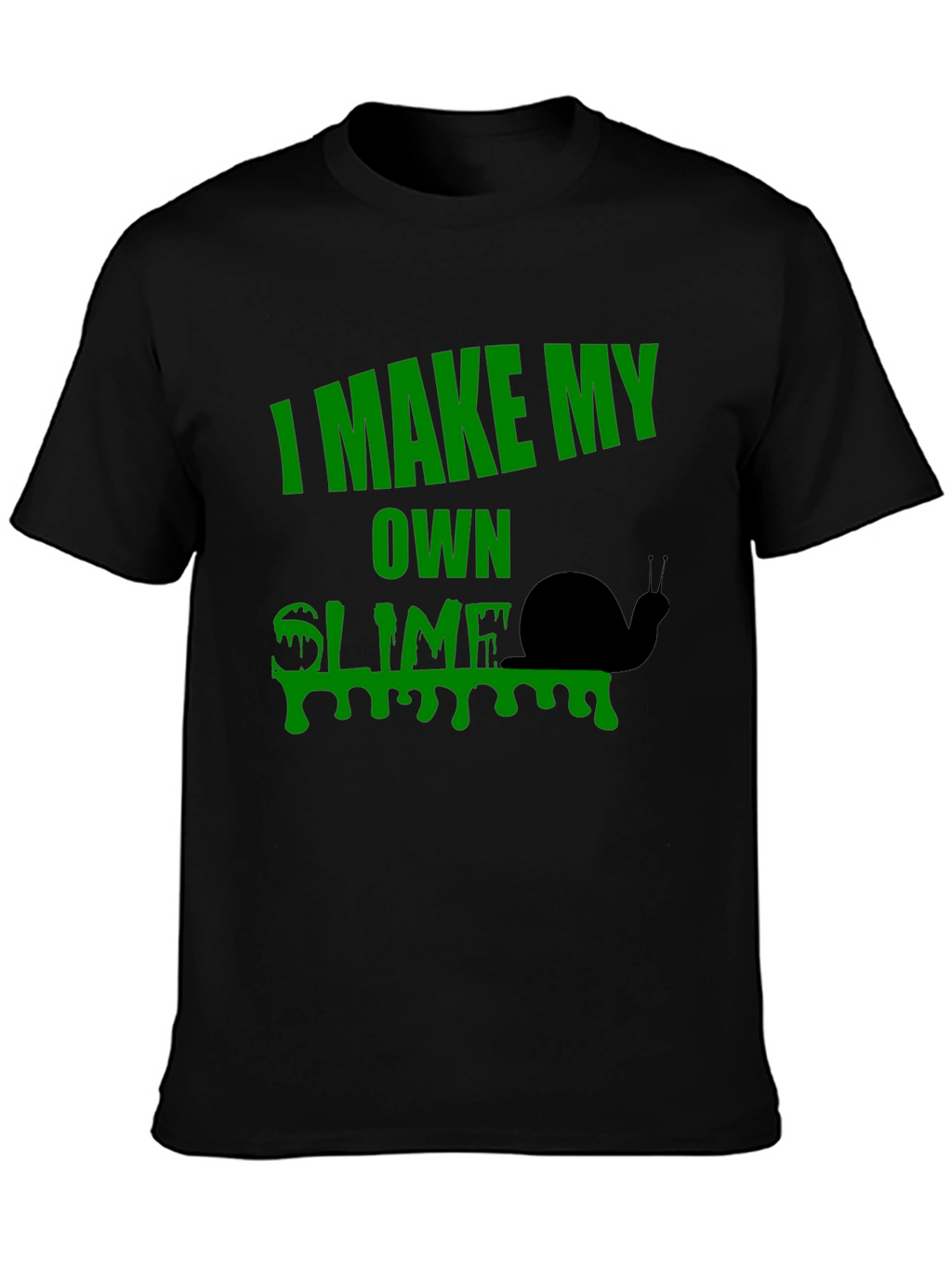 I Make My Own Slime T-Shirt