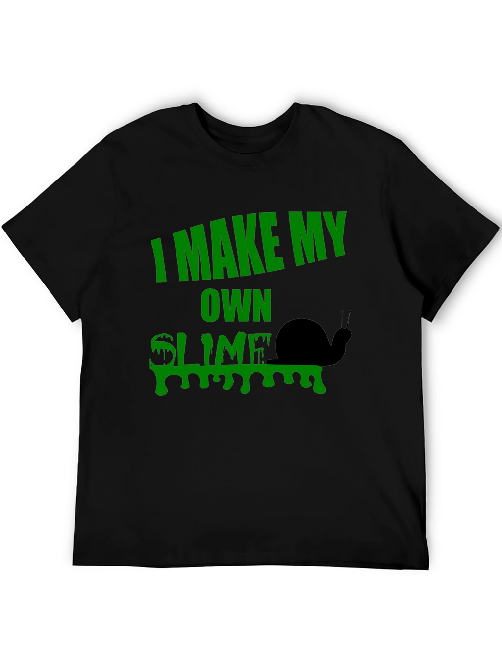 I Make My Own Slime T-Shirt