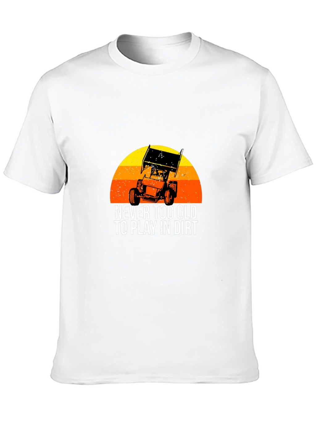 Dirt Track Racing T-Shirt - Never Too Old