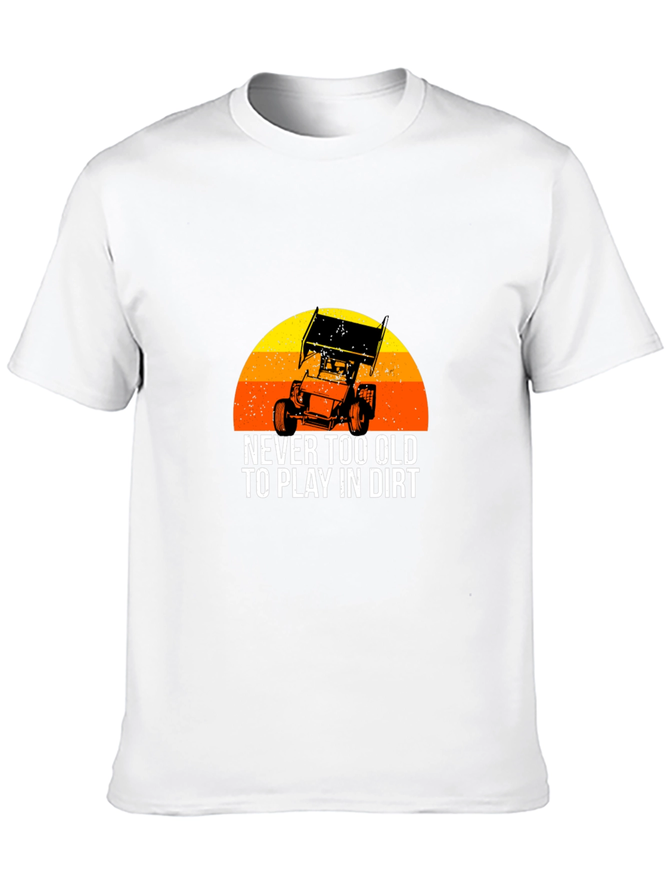 Dirt Track Racing T-Shirt - Never Too Old