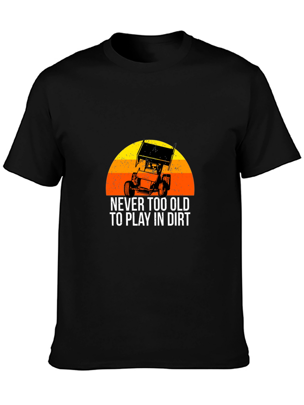 Dirt Track Racing T-Shirt - Never Too Old
