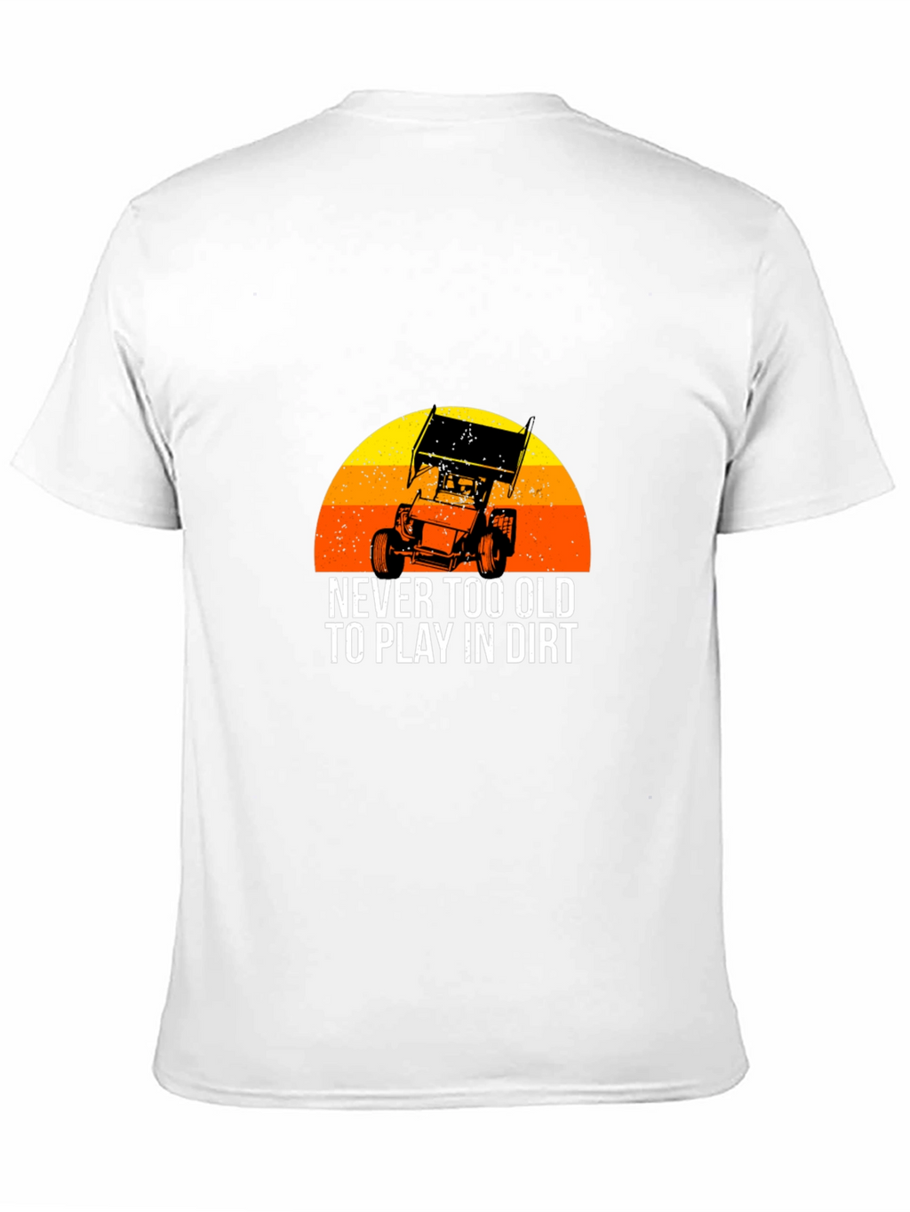 Dirt Track Racing T-Shirt - Never Too Old