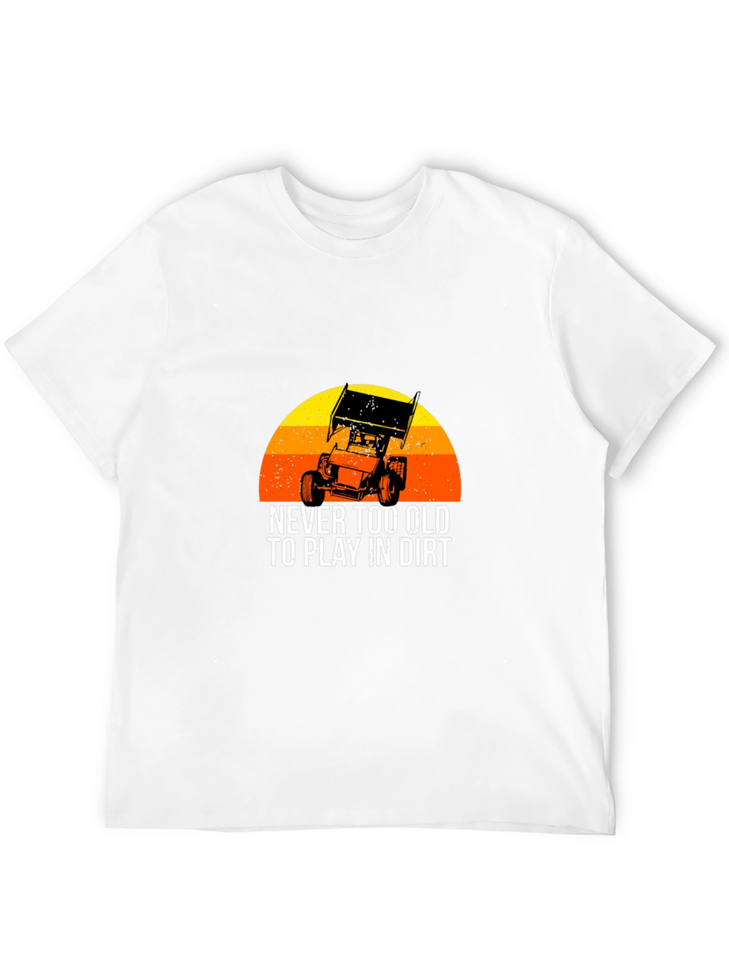 Dirt Track Racing T-Shirt - Never Too Old