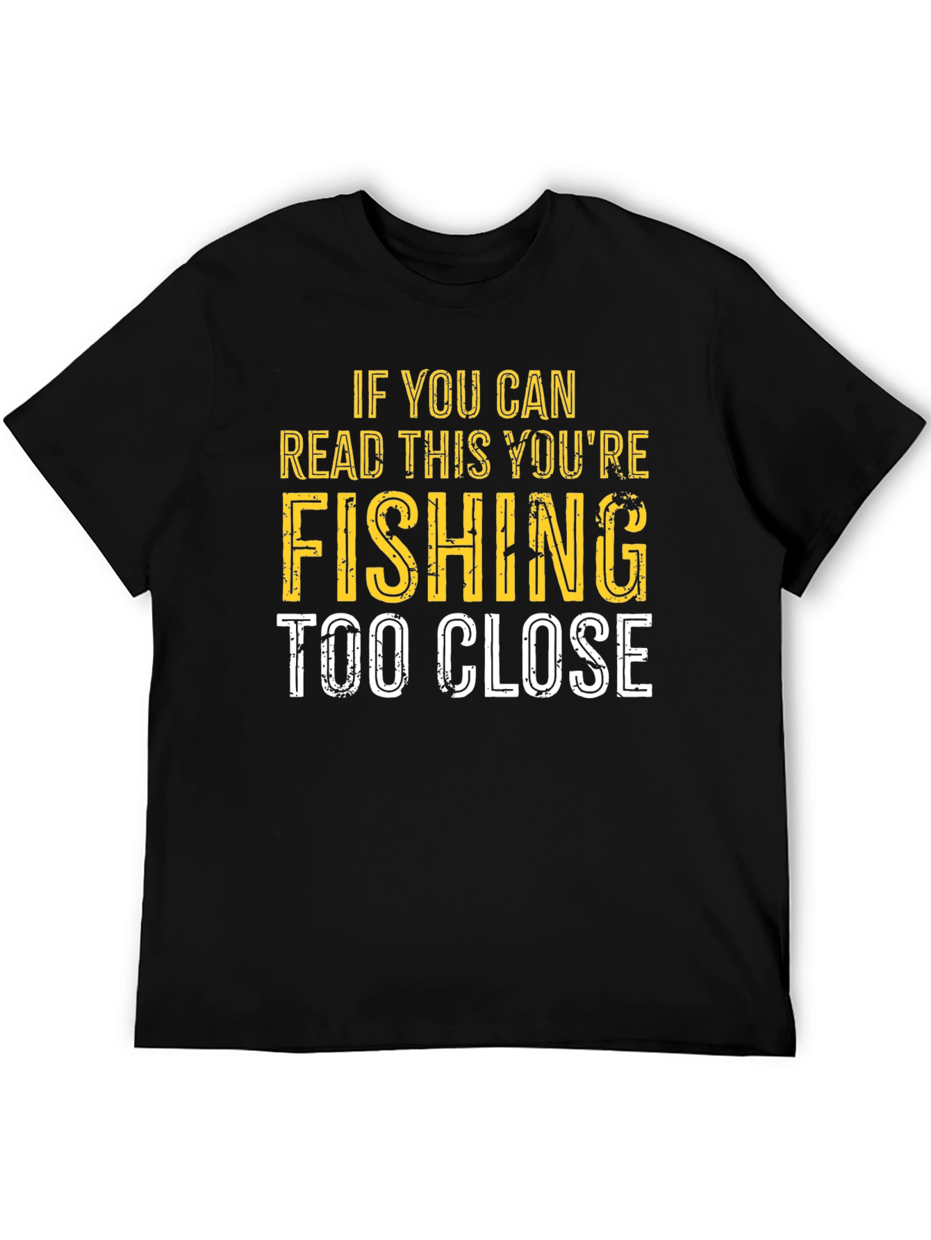 Funny Fishing T-Shirt - Read This Youre Fishing Too Close!