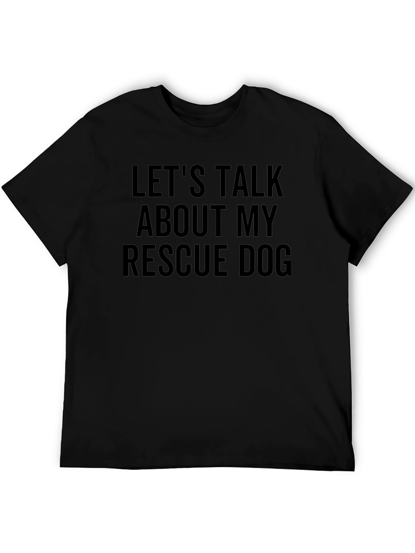 Rescue Dog T-Shirt - Lets Talk About My Dog!