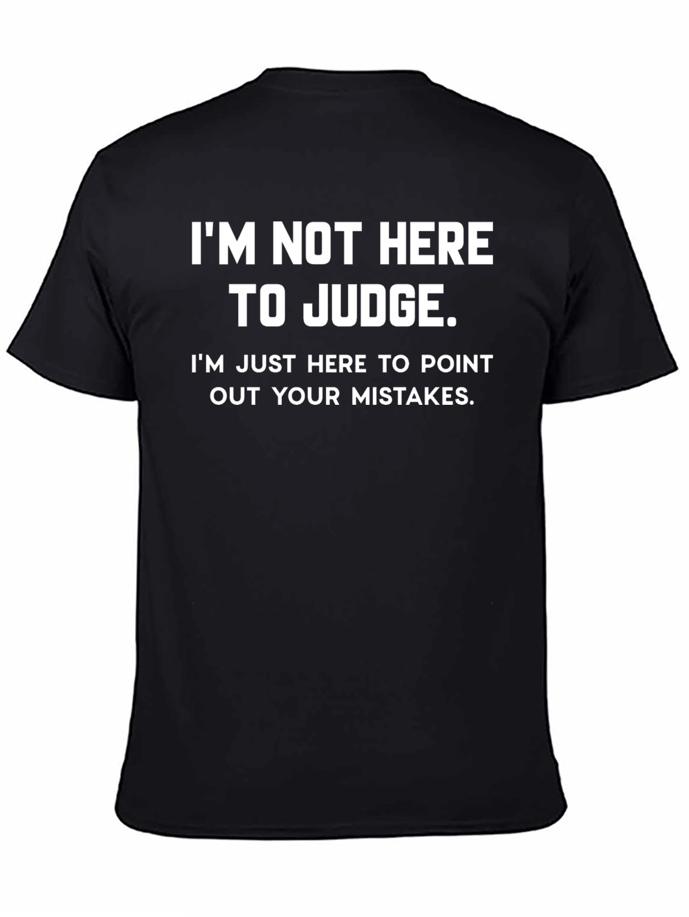 Funny Im Not Here to Judge Graphic Tee